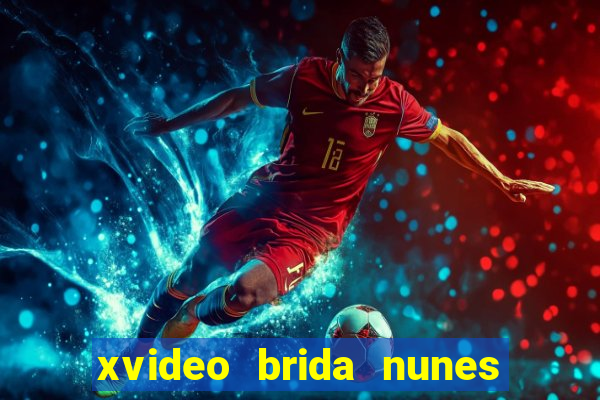 xvideo brida nunes e kid